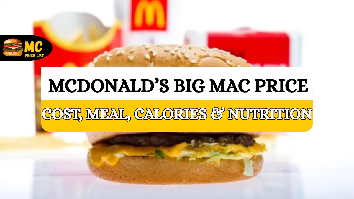 McDonald’s Big Mac Price: Cost, Meal, Calories & Nutrition